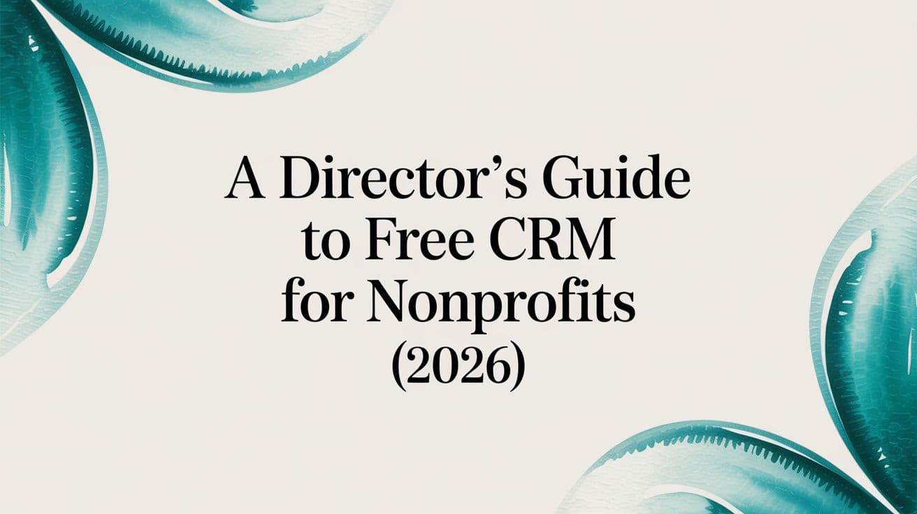 Free CRM for Nonprofits: Director's 2026 Guide - Alignmint nonprofit software