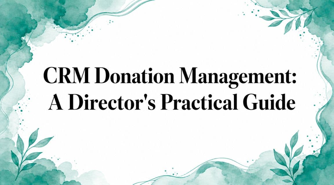 CRM Donation Management: A Director's Practical