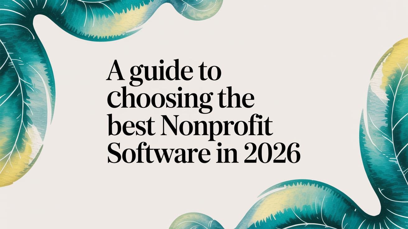 A Guide to Choosing the Best Nonprofit Software