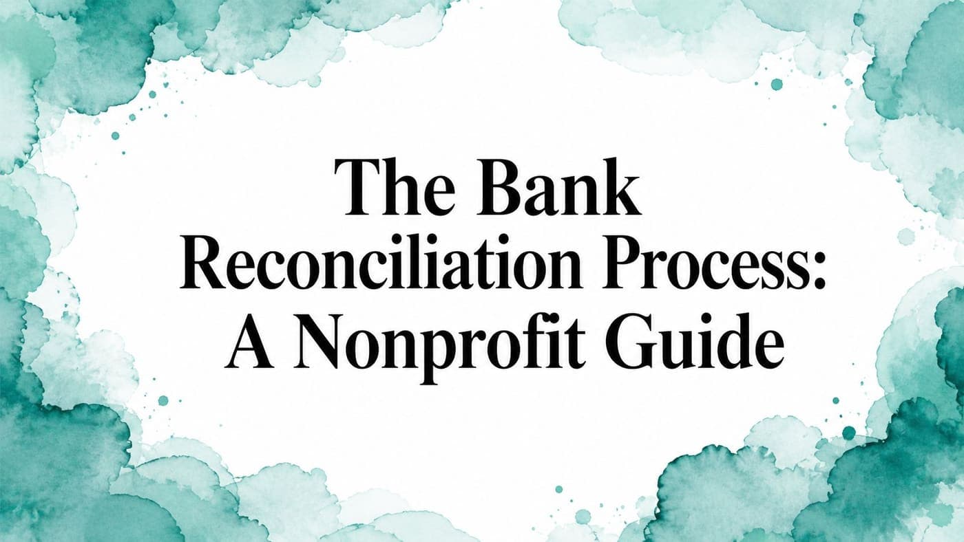 Bank Reconciliation Process Guide 2026 - AlignMint nonprofit software