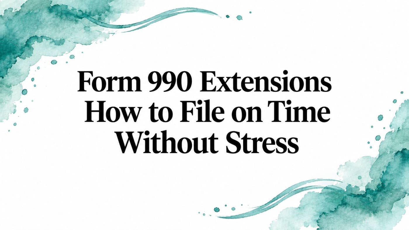 Teal watercolor title card reading Form 990 Extensions how to file